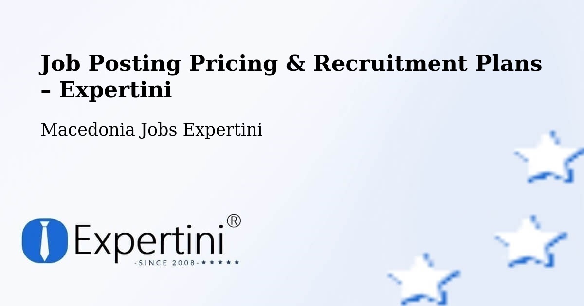 Job Posting Pricing & Recruitment Plans – Delogožda - Delogožda, Macedonia Jobs Expertini